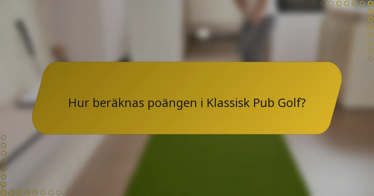 Hur beräknas poängen i Klassisk Pub Golf?