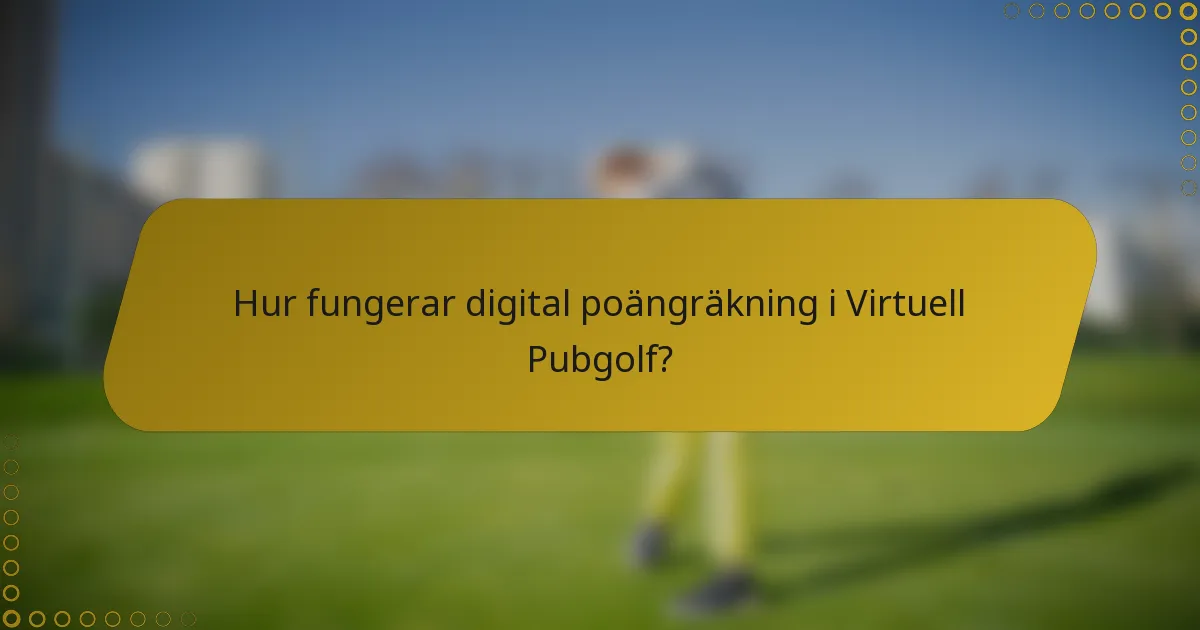 Hur fungerar digital poängräkning i Virtuell Pubgolf?
