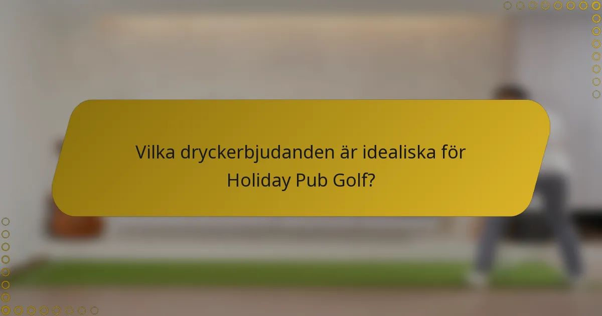 Vilka dryckerbjudanden är idealiska för Holiday Pub Golf?