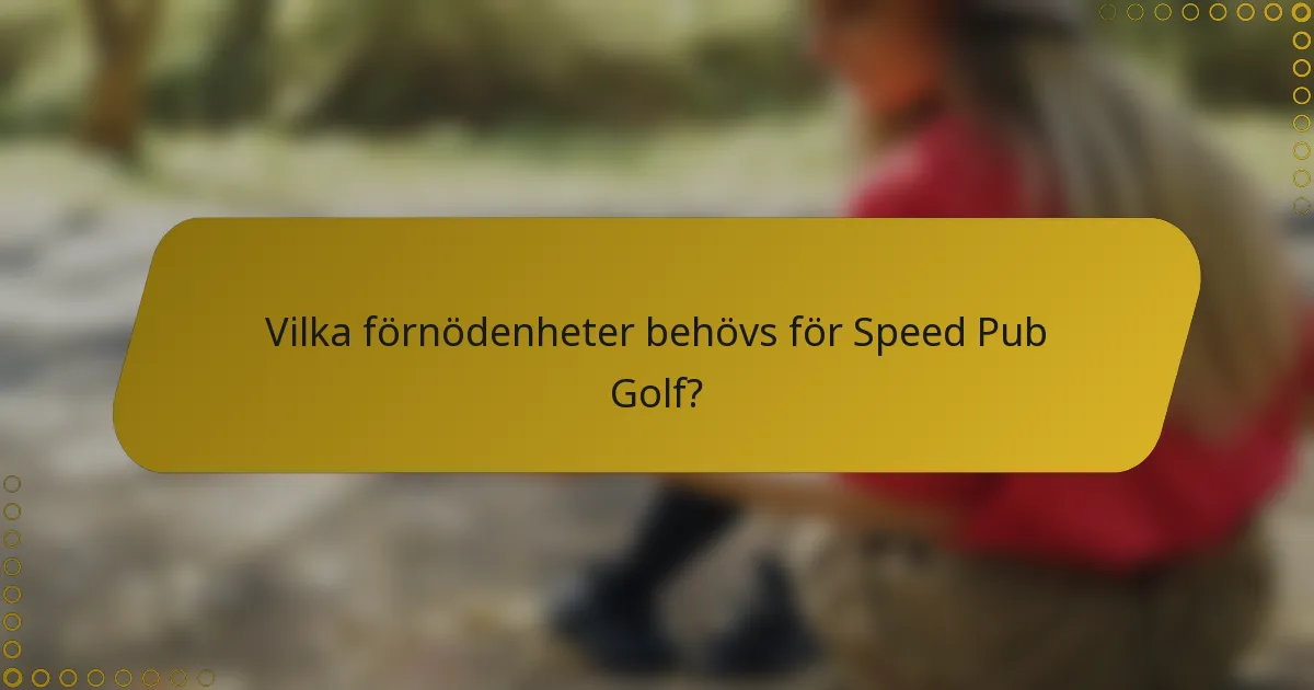 Vilka förnödenheter behövs för Speed Pub Golf?