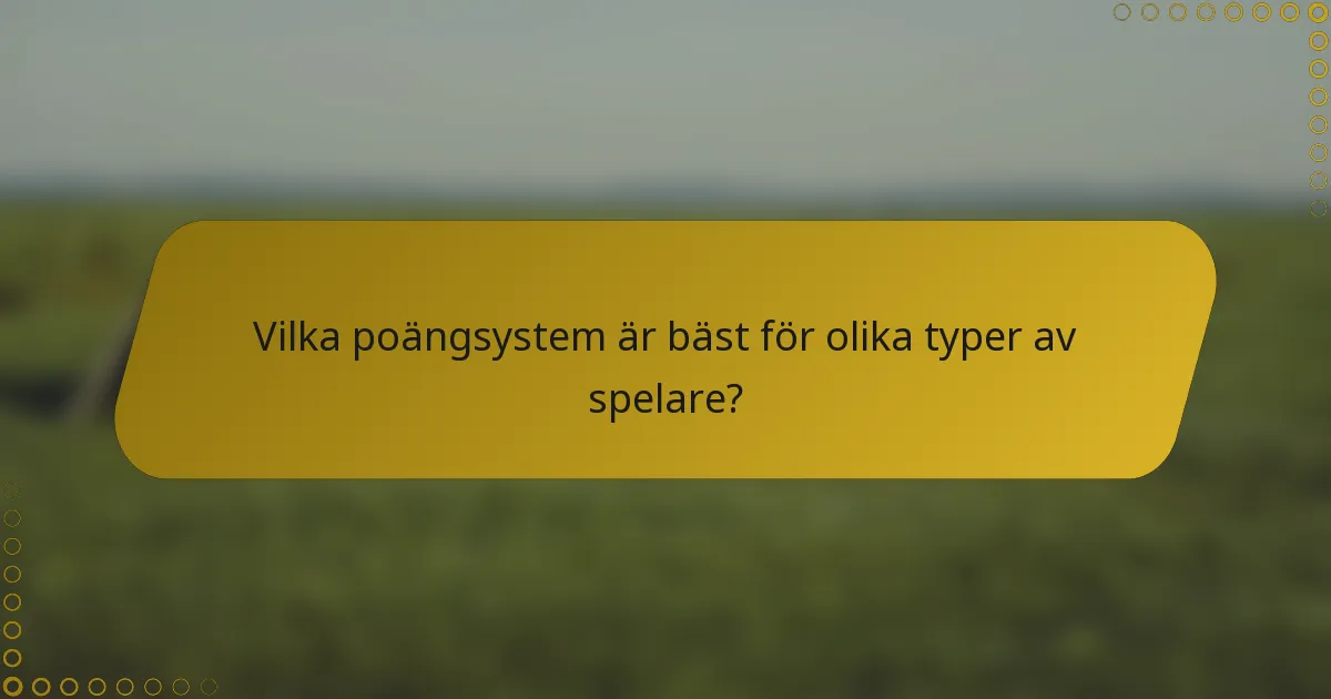 Vilka poängsystem är bäst för olika typer av spelare?
