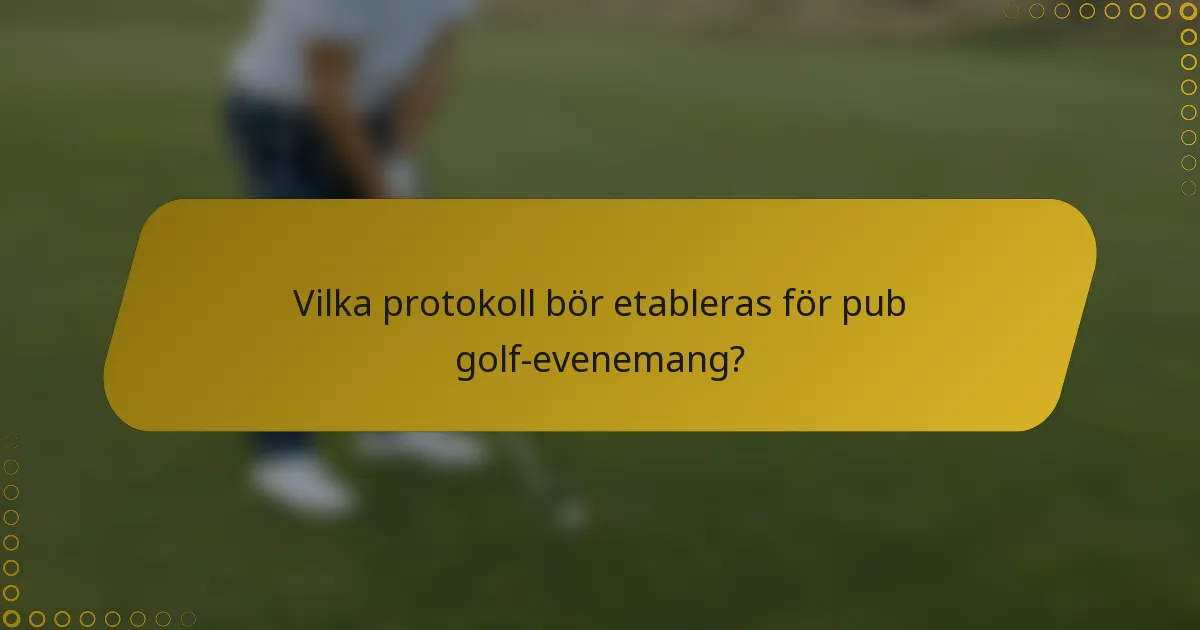 Vilka protokoll bör etableras för pub golf-evenemang?