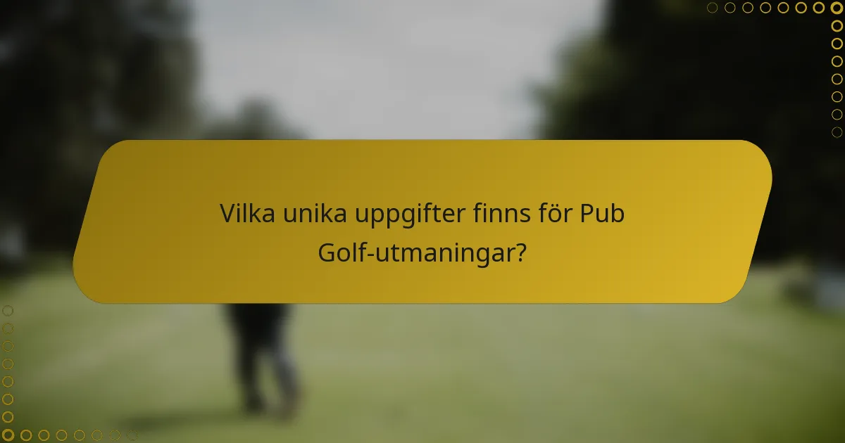 Vilka unika uppgifter finns för Pub Golf-utmaningar?